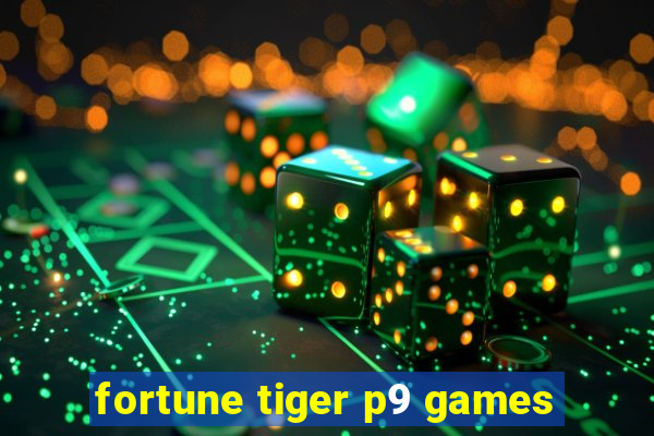 fortune tiger p9 games